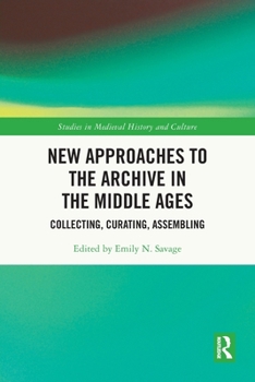 Paperback New Approaches to the Archive in the Middle Ages: Collecting, Curating, Assembling Book