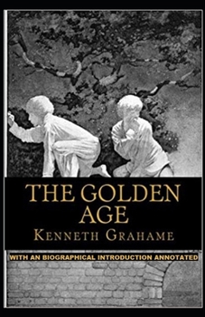 Paperback The Golden Age: With an Biographical Introduction (Annotated) Book