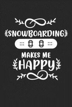 Paperback Snowboarding Makes Me Happy: College Ruled Notebook (6x9 inches) with 120 Pages Book