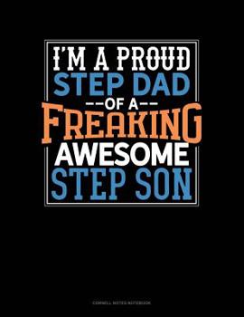 Paperback I Am A Proud Step Dad Of A Freaking Awesome Step Son: Cornell Notes Notebook Book