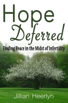 Paperback Hope Deferred: Finding Peace in the Midst of Infertility Book