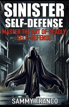 Paperback Sinister Self-Defense: Master the Art of Deadly Self-Defense Book