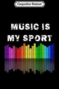 Paperback Composition Notebook: Music Is My Sport Equalizer DJ s Musical Quotes Gift Journal/Notebook Blank Lined Ruled 6x9 100 Pages Book