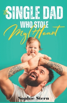 Paperback The Single Dad Who Stole My Heart Book