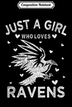 Composition Notebook: Just A Girl Who Loves Ravens Crow  Journal/Notebook Blank Lined Ruled 6x9 100 Pages