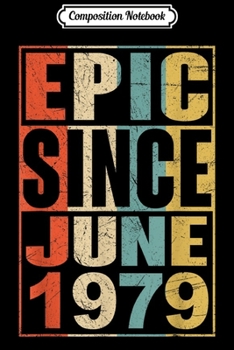 Paperback Composition Notebook: Epic Since June 1979 Vintage 40 Yrs Old Birthday Gift Journal/Notebook Blank Lined Ruled 6x9 100 Pages Book