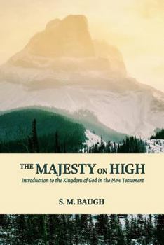 Paperback The Majesty on High: Introduction to the Kingdom of God in the New Testament Book