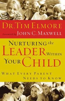 Hardcover Nurturing The Leader Within Your Child What Every Parent Needs To Know Book