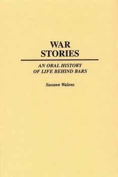 Hardcover War Stories: An Oral History of Life Behind Bars Book