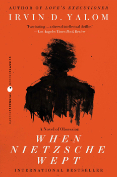 When Nietzsche Wept: A Novel of Obsession