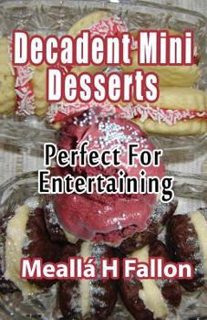 Paperback Decadent Mini Desserts: Perfect For Entertaining Book
