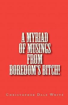 A Myriad Of Musings From Boredom's Bitch!