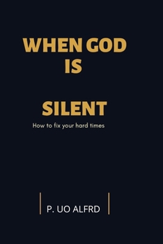 Paperback When God is silent: How to fix your hard times Book