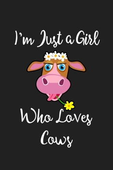 Just a Girl Who Loves Cows: Cows Notebook | Cute Gift for Girls and Women (120 Lined Pages, 6" x 9”)