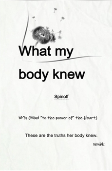Paperback What my body knew Spinoff: Wmbk Spinoff Book