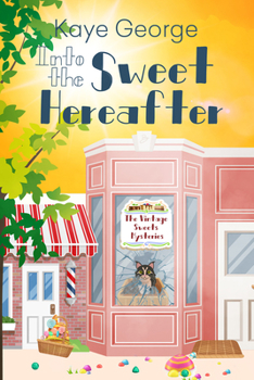 Into the Sweet Hereafter - Book #3 of the Vintage Sweets Mysteries