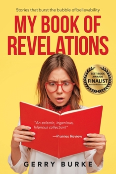 My Book of Revelations: Stories that burst the bubble of believability