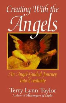 Paperback Creating with the Angels: An Angel-Guided Journey Into Creativity Book
