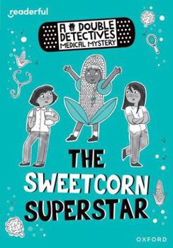 Paperback Readerful Rise: Oxford Reading Level 8: A Double Detectives Medical Mystery: The Sweetcorn Superstar Book