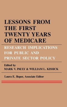 Hardcover Lessons from the First Twenty Years of Medicare: Research Implications for Public and Private Sector Policy Book