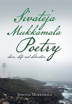 Hardcover Sivateja Mukkamala Poetry: Love, Life and Liberation Book