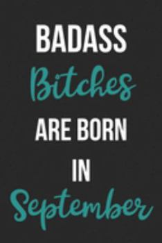 Badass Bitches Are Born In September: Birthday Journal For Women Born In The Month Of September