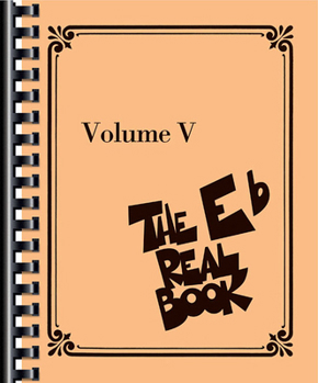 Paperback The Real Eb Book - Volume V - E Flat Edition | Jazz Fake Book for Eb Instruments with 400 Standards | Alto Sax Clarinet Trumpet Trombone Sheet Music Book for Students, Teachers and Gigging Musicians Book