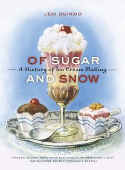 Hardcover Of Sugar and Snow: A History of Ice Cream Making Book