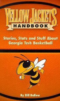 Paperback Yellow Jackets Handbook: Stories, Stats and Stuff about Georgia Tech Basketball Book