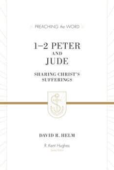 1 and 2 Peter and Jude: Sharing Christ's Sufferings (Preaching the Word Commentaries)