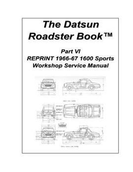 Paperback The Datsun Roadster Book Part VI Reprint 1966-67 1600 Sports Workshop Service Manual Book