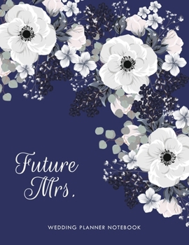 Paperback Future Mrs. Wedding Planner Notebook: Great Organizer for the Bride, Checklists, Complete Worksheets, Guest Book & Budget Planning Workbook. Perfect G Book