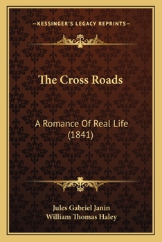 Paperback The Cross Roads: A Romance Of Real Life (1841) Book