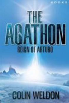 The Agathon: Reign of Arturo - Book #2 of the Agathon