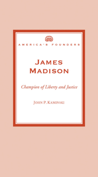 Paperback James Madison: Champion of Liberty and Justice (America's Founders) Book