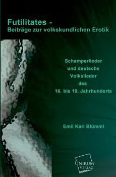 Paperback Futilitates - Beitrage Zur Volkskundlichen Erotik [German] Book