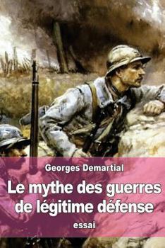 Paperback Le mythe des guerres de légitime défense [French] Book