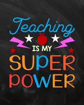 Teaching Is My Superpower: Teacher Planner Appreciation Notebook Or Journal