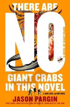 There Are No Giant Crabs in This Novel: A Novel of Giant Crabs (John Dies at the End, 5)