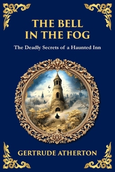 The Bell in the Fog: A Collection of Supernatural Tales of Love, Death, and the Afterlife (Library of Alexandria)