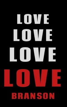 Love Love Love LOVE  Branson: Personalized Journal for the Man I Love