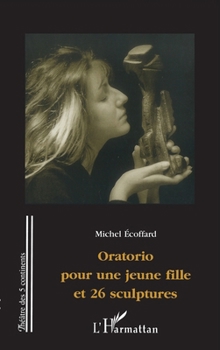 Paperback Oratorio pour une jeune fille et 26 sculptures [French] Book