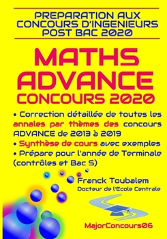 Paperback Pr?paration aux concours post-bac ADVANCE 2020 MATHS: Correction d?taill?e des Annales des concours Advance de 2013 ? 2019 et synth?se des cours de TS [French] Book