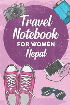 Paperback Travel Notebook for Women Nepal: 6x9 Travel Journal or Diary with prompts, Checklists and Bucketlists perfect gift for your Trip to Nepal for every Tr Book