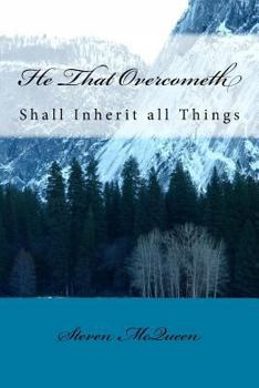Paperback He That Overcometh: Shall Inherit All Things Book