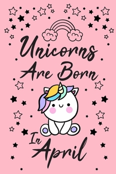 Unicorns Are Born In April: Birthday & Anniversary Girls Women Notebook Flower Wide Ruled Lined Journal 6x9 Inch ( Legal ruled ) Family Gift Idea Teen ... Friend & Mom in Holidays 2020 - Pink Cover
