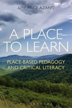 Place to Learn: Place-Based Pedagogy and Critical Literacy