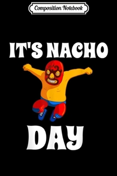 Composition Notebook: Nacho Day Lucha Libre Masked Wrestling Cinco de Mayo Journal/Notebook Blank Lined Ruled 6x9 100 Pages
