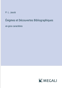 Énigmes et Découvertes Bibliographiques: en gros caractères (French Edition)