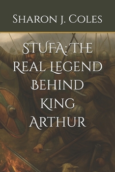 STUFA: The Real Legend Behind King Arthur
